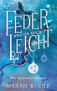 Cover-Bild zum Titel 'FederLeicht. Wie fallender Schnee.' von 'Marah Woolf'