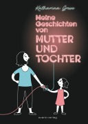 Cover-Bild zum Titel 'Meine Geschichten von Mutter und Tochter' von 'Katharina Greve'