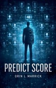 Cover-Bild zum Titel 'Predict Score' von 'Orin L. Marrick'