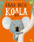 Cover-Bild zum Titel 'Trau dich, Koalabär' von 'Rachel Bright'