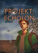 Cover-Bild zum Titel 'Projekt: Echolon' von 'Scarlett E. Raven'