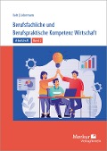 Cover-Bild zum Titel 'Arbeitsheft Berufsfachliche und Berufspraktische Kompetenz Wirtschaft Band 2,. Baden-Württemberg' von 'Annelie Bahr, Andrea Liebermann'