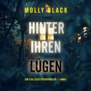 Cover-Bild zum Titel 'Hinter Ihren Lügen (Ein Elise Close Psychothriller ¿ Band Eins) Ein packender Psychothriller voller unerwarteter Wendungen' von 'Molly Black'