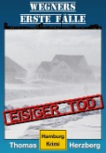 Cover-Bild zum Titel 'Eisiger Tod (Wegners erste Fälle)' von 'Thomas Herzberg'