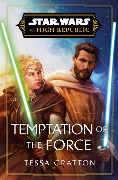 Tessa Gratton: Star Wars: Temptation of the Force (The High Republic)