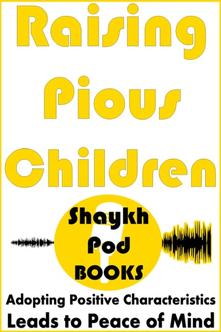 Raising Pious Children - ShaykhPod Books