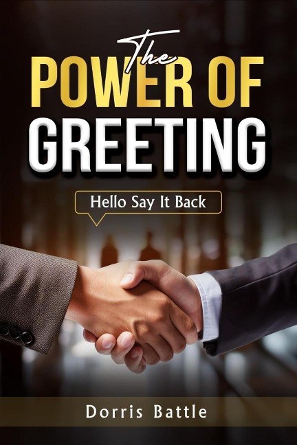 The Power Of Greeting (Hello Say It Back) - Dorris Battle