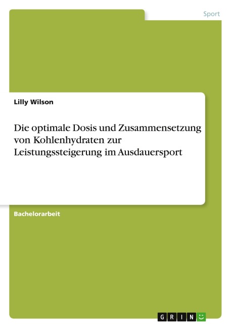 Die optimale Dosis und Zusammensetzung von Kohlenhydraten zur Leistungssteigerung im Ausdauersport - Lilly Wilson