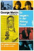 George Martin y otros.: Es begann in der Abbey Road