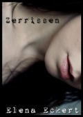 Cover-Bild zum Titel 'Zerrissen' von 'Elena Eckert'