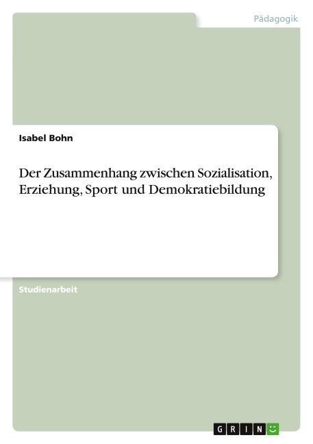 Der Zusammenhang zwischen Sozialisation, Erziehung, Sport und Demokratiebildung - Isabel Bohn