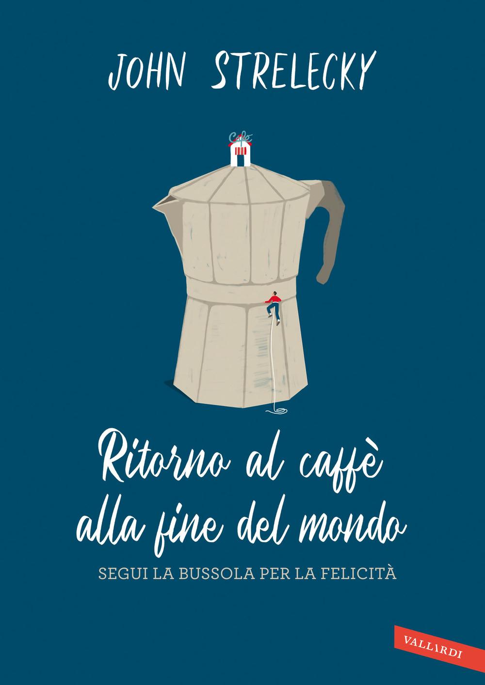 Ritorno al caffè alla fine del mondo. Segui la bussola per la...