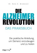 Cover-Bild zum Titel 'Die Alzheimer-Revolution - Das Praxisbuch' von 'Dale E. Bredesen'