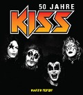 Martin Popoff: 50 Jahre Kiss