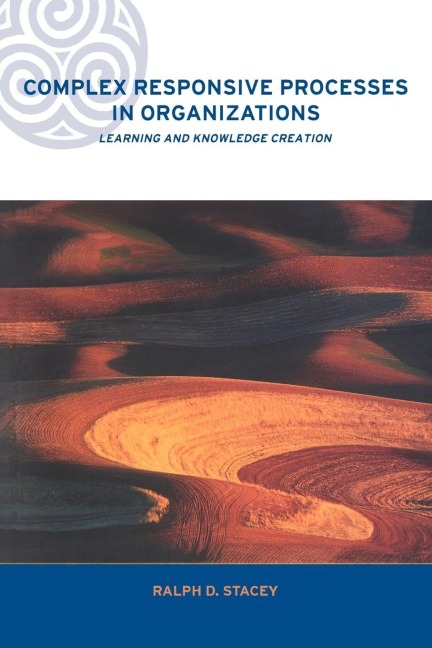 Complex Responsive Processes in Organizations - Ralph Stacey