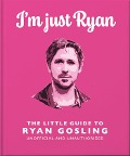 Cover-Bild zum Titel 'I'm Just Ryan: The Little Guide to Ryan Gosling' von 'Oh'