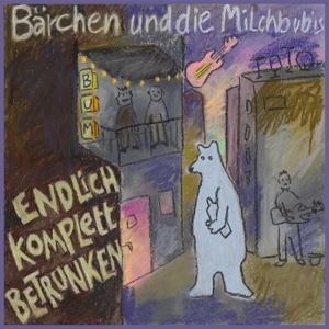 Endlich komplett betrunken - Bärchen Und Die Milchbubis