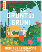 Cover-Bild zum Titel 'Es grünt so grün! Geniale Lifehacks für Gartenliebhaber' von 'Antje Krause'