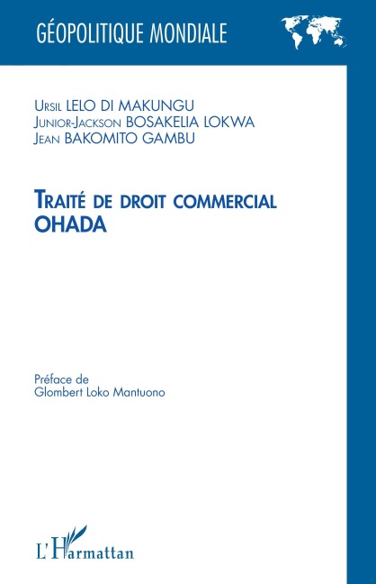 Traité de droit commercial OHADA - Ursil Lelo-Di-Makungu, Jean Bakomito Gambu, Junior-Jackson Bosakella Lokwa