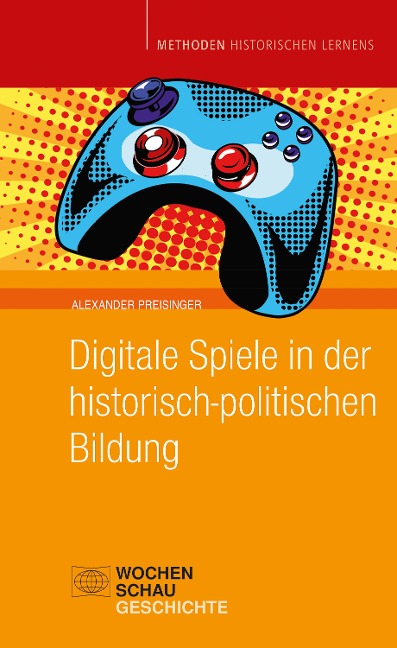 Digitale Spiele in der historisch-politischen Bildung - Alexander Preisinger