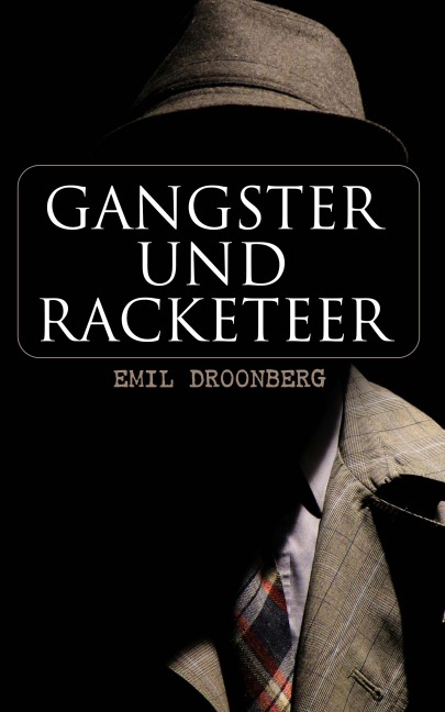 Gangster und Racketeer - Emil Droonberg