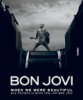 Jon Bon Jovi: Bon Jovi - When we were beautiful