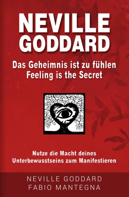 Neville Goddard - Das Geheimnis ist zu fühlen (Feeling is the Secret) - Neville Goddard, Fabio Mantegna, Joseph Murphy