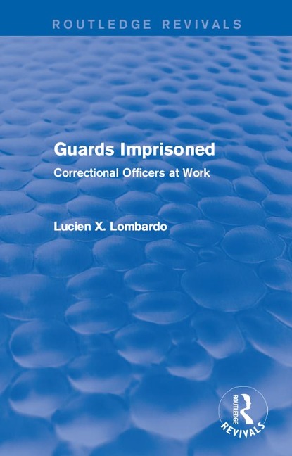 Routledge Revivals: Guards Imprisoned (1989) - Lucien Lombardo