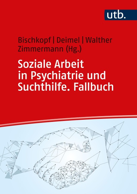 Soziale Arbeit in Psychiatrie und Suchthilfe. Fallbuch - 