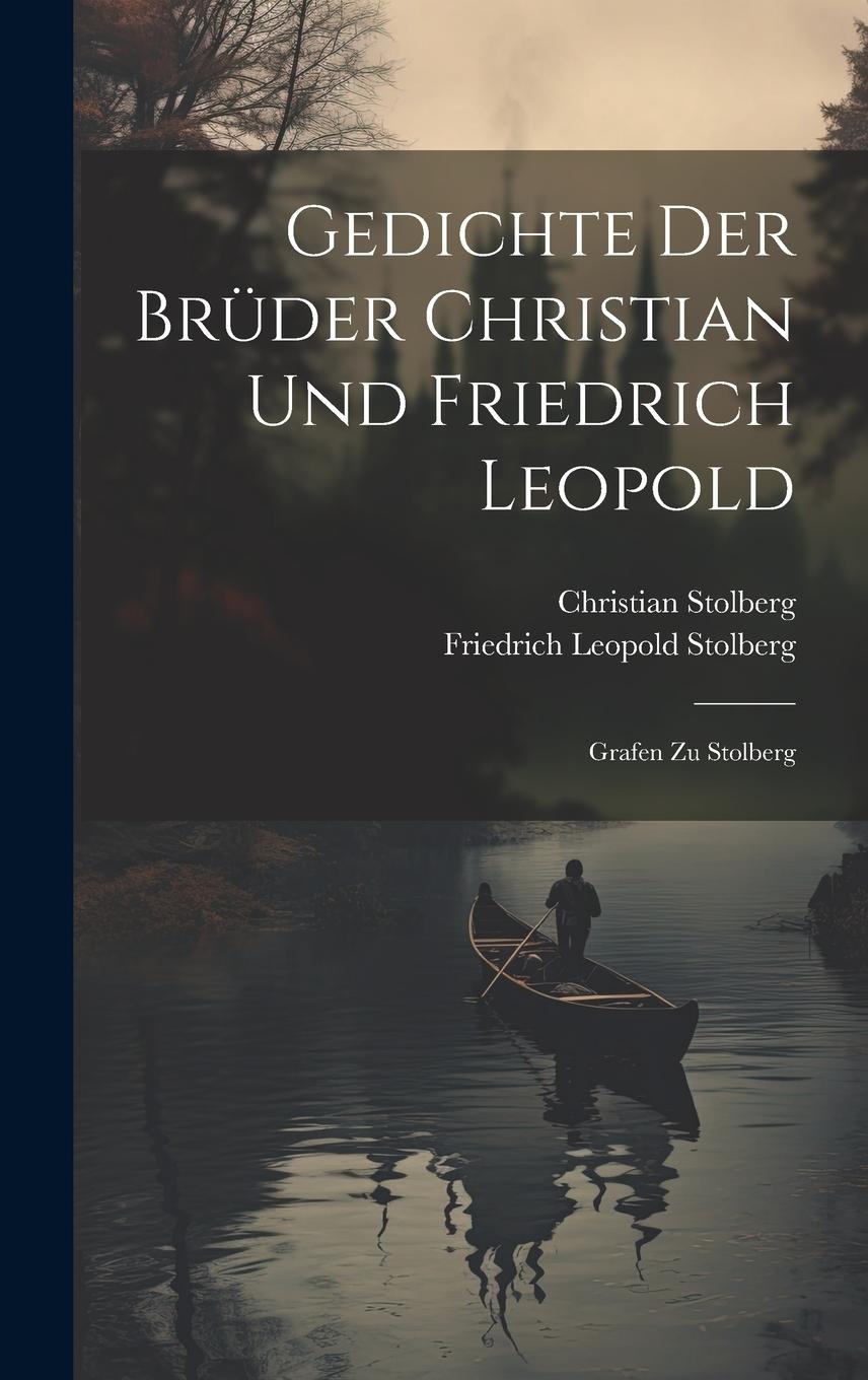 Gedichte Der Brüder Christian Und Friedrich Leopold: Grafen Z...