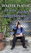 Cover-Bild zum Titel 'Ich habe nichts ausgelassen' von 'Walter Plathe'