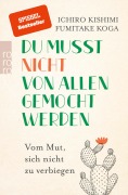 Cover-Bild zum Titel 'Du musst nicht von allen gemocht werden' von 'Ichiro Kishimi, Fumitake Koga'