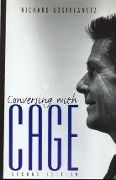 Richard Kostelanetz: Conversing with Cage