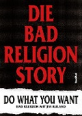 Bad Religion et al.: Die Bad Religion Story