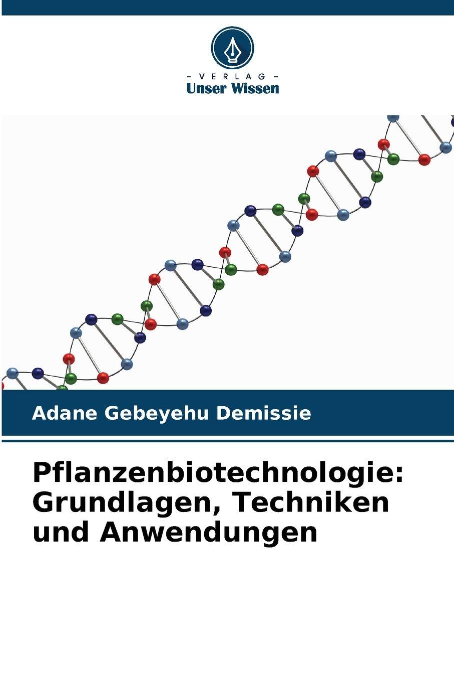 Pflanzenbiotechnologie: Grundlagen, Techniken und Anwendungen