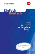 Cover-Bild zum Titel 'Der zerbrochne Krug (inkl. Variant) - Neubearbeitung Gymnasiale Oberstufe. EinFach Deutsch Textausgaben' von 'Heinrich Kleist, Gerhard Friedl'