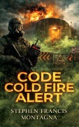 Cover-Bild zum Titel 'Code Cold Fire Alert' von 'Stephen F Montagna'