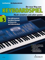 Der neue Weg zum Keyboardspiel 5. Die Keyboardschule für alle einmanualigen Modelle mit Begleitautomatik und Rhythmusgerät, für den Einstieg ins Tastenspiel, für Unterricht und Selbststudium – Musik verstehen und sofort spielen