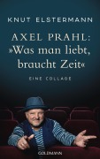 Titelbild für "Axel Prahl: 'Was man liebt, braucht Zeit'" von K. Elstermann, A. Prahl