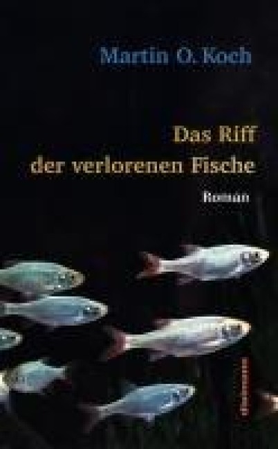 Das Riff der verlorenen Fische - Martin O. Koch