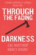 Cover-Bild zum Titel 'Through the Fading Darkness' von 'Zac Northup'