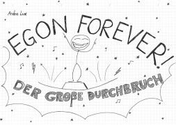 Cover-Bild zum Titel 'Egon Forever! - Der große Durchbruch' von 'Andre Lux'