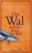 Cover-Bild zum Titel 'Der Wal und das Ende der Welt' von 'John Ironmonger'
