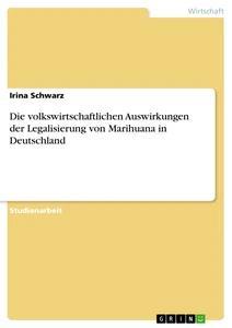 Die volkswirtschaftlichen Auswirkungen der Legalisierung von M...