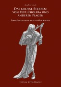 Cover-Bild zum Titel 'Das große Sterben: Von Pest, Cholera und anderen Plagen' von 'Jörg Peter Vögele'