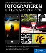 Cover-Bild zum Titel 'Fotografieren mit dem Smartphone' von 'Adam D'Auria, Kyra Sänger, Hans-Peter Schaub, Marion Hogl, Andreas Görß'