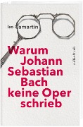 Iso Camartin: Warum Johann Sebastian Bach keine Oper schrieb