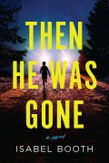 Cover-Bild zum Titel 'Then He Was Gone' von 'Isabel Booth'
