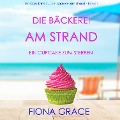 Cover-Bild zum Titel 'Die Bäckerei am Strand: Ein Cupcake zum Sterben (Ein Cozy-Krimi aus der Bäckerei am Strand ¿ Band 1)' von 'Fiona Grace'