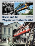 Cover-Bild zum Titel 'Blicke auf die Wuppertaler Schwebebahn' von 'Michael Malicke'